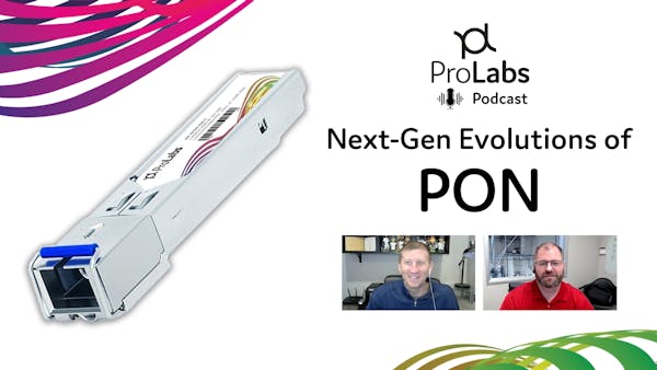 Next-Generation Evolutions of PON - ProLabs Podcast #3